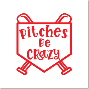 Pitches Be Crazy Baseball Softball Funny Cute Posters and Art